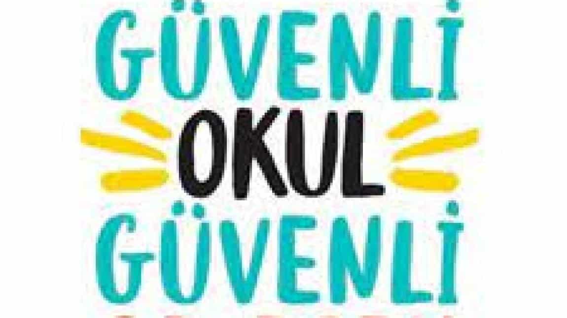 GÜVENLİ OKUL GÜVENLİ GELECEK ÇALIŞMALARIMIZ