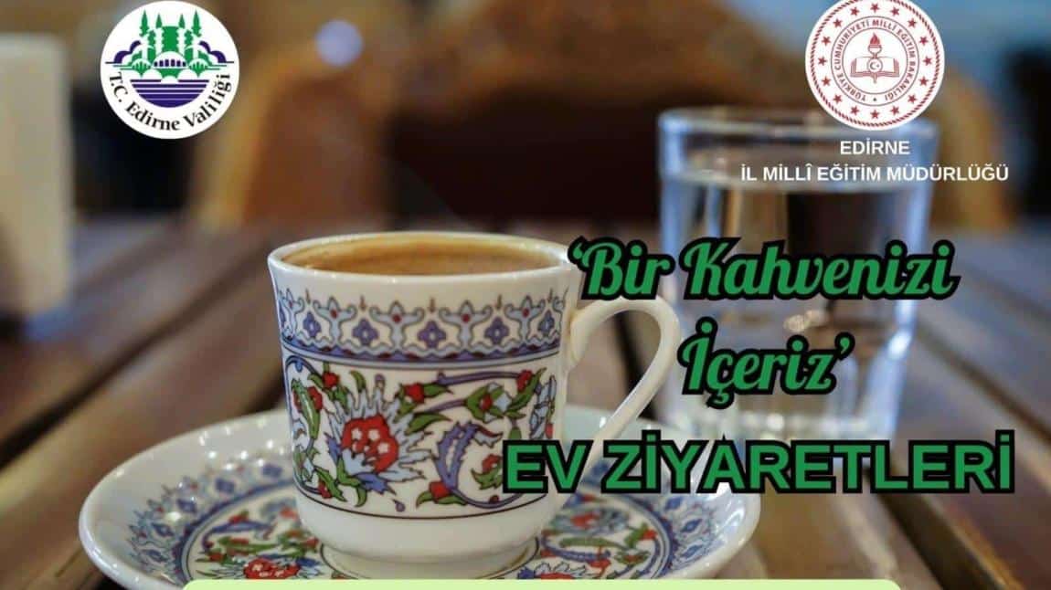 'BİR KAHVENİZİ İÇERİZ' ZİYARETLERİMİZ